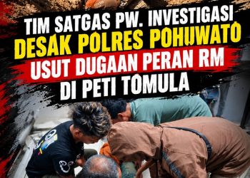 TIM SATGAS PW. INVESTIGASI DESAK POLRES POHUWATO USUT DUGAAN PERAN RM DI PETI TOMULA